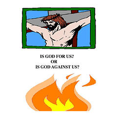Is God For Us? Or Is God Against Us?